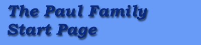 [The Paul Family Start Page]